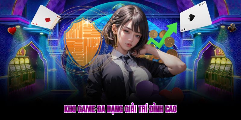 Kho game đa dạng giải trí đỉnh cao